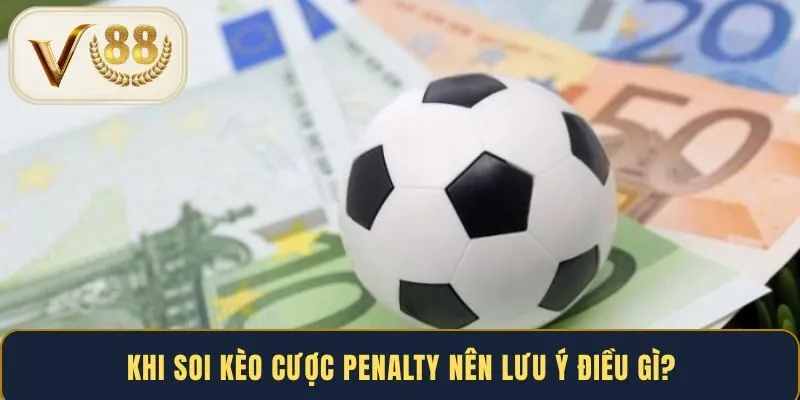 khi-soi-keo-cuoc-penalty-nen-luu-y-dieu-gi