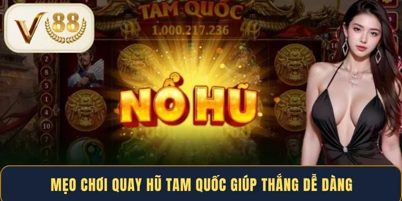meo-choi-quay-hu-tam-quoc-giup-thang-de-dang
