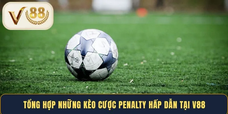 tong-hop-nhung-keo-cuoc-penalty-hap-dan-tai-v88